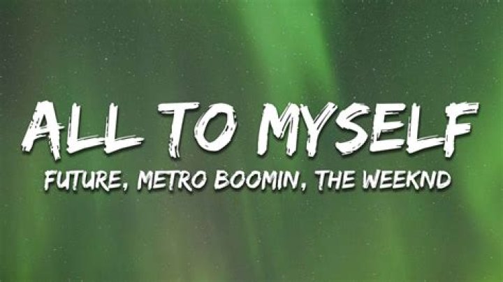 All to Myself Lyrics by Future: A Deep Dive into the Meaning and Impact