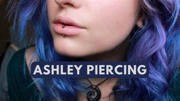A Comprehensive Guide to Ashley Piercing: Everything You Need to Know
