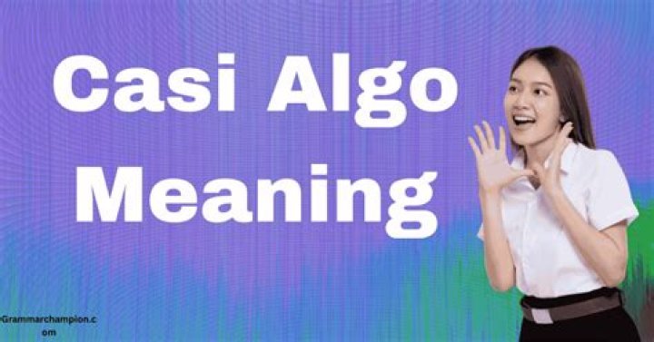 Casi Algo Meaning: Unraveling the Depths of a Spanish Phrase
