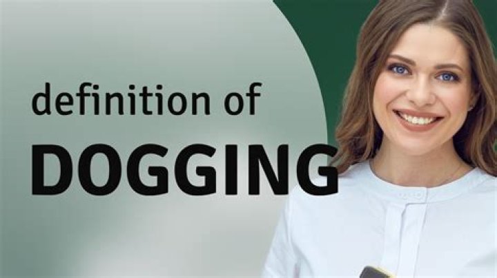 Understanding Dogging: A Comprehensive Exploration
