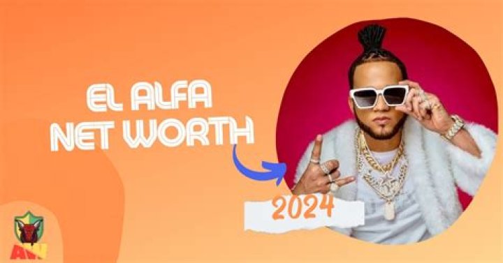 El Alfa Net Worth 2024: A Comprehensive Insight into the Dominican Star's Wealth