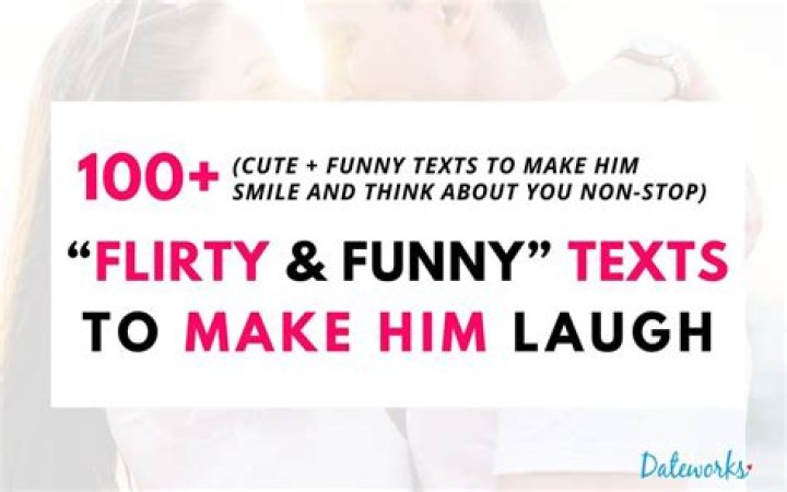 Flirty Texts to Make Him Laugh: The Ultimate Guide