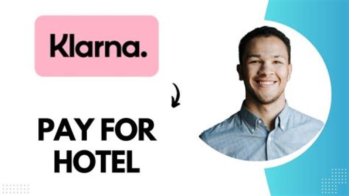 Hotels That Use Klarna Payments: A Comprehensive Guide for Travelers