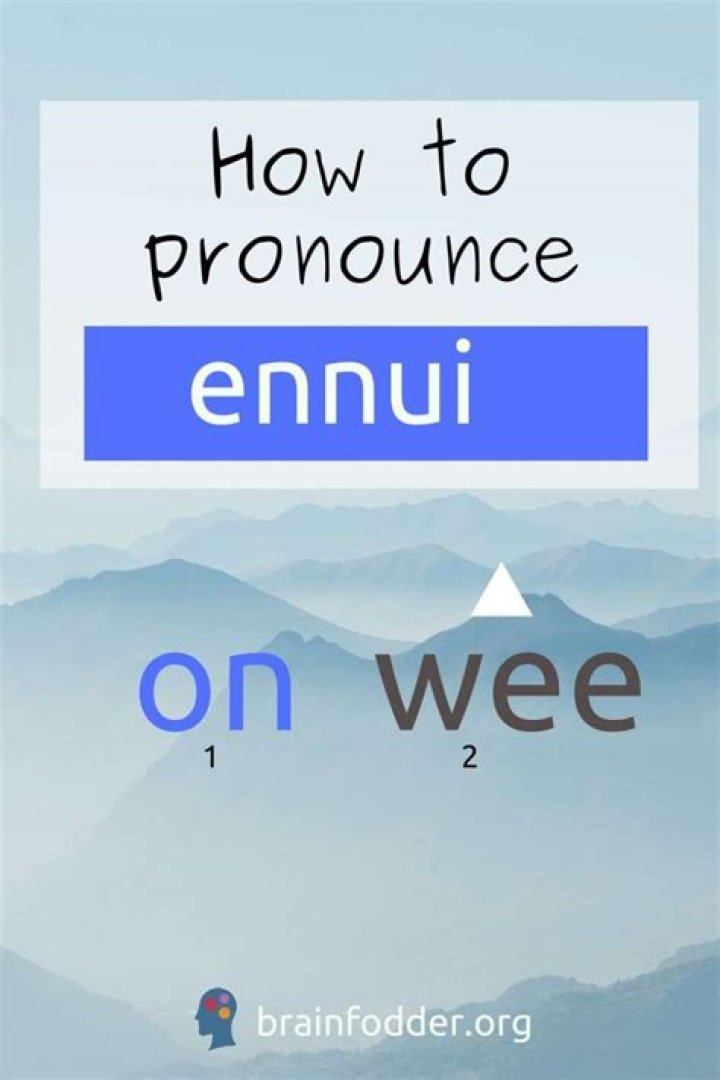 How Do You Pronounce Ennui? A Comprehensive Guide