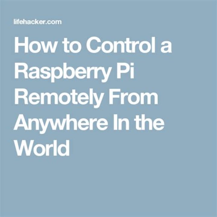 How to Control a Raspberry Pi Remotely from Anywhere in the World