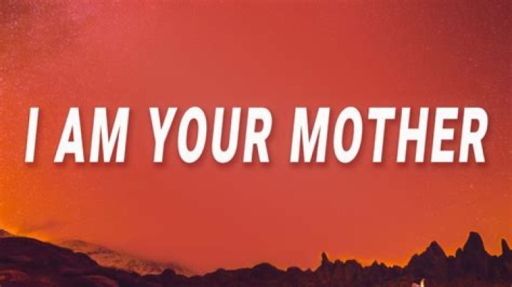 I Am Your Mother: A Deep Dive into the Cultural Phenomenon