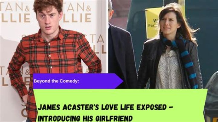 James Acaster Partner: A Comprehensive Look into the Life and Career