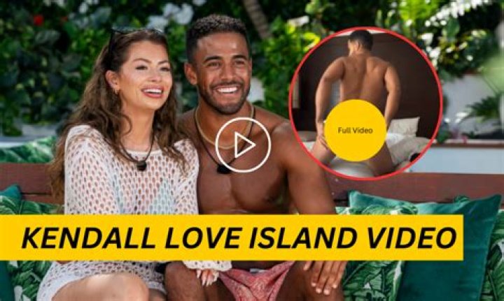 Kendal Love Island Video: A Deep Dive into Reality TV Romance