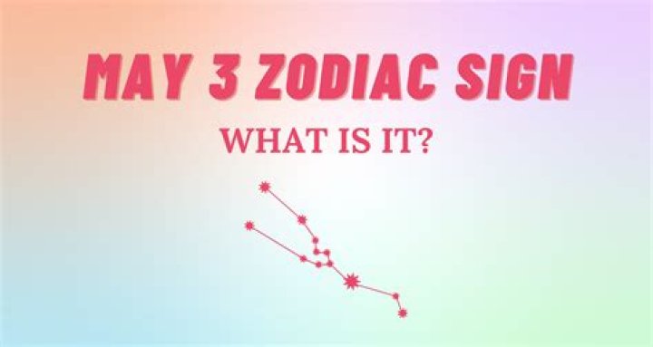 May 3 Zodiac Sign: Understanding the Personality Traits and Characteristics