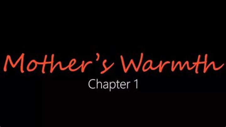 Mother's Warmth Chapter: Unveiling the Heartfelt Connection