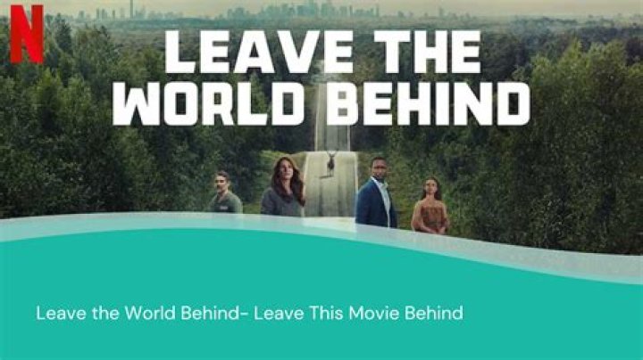 Exploring the Movie "Leave the World Behind": A Deep Dive into Its Themes and Impact