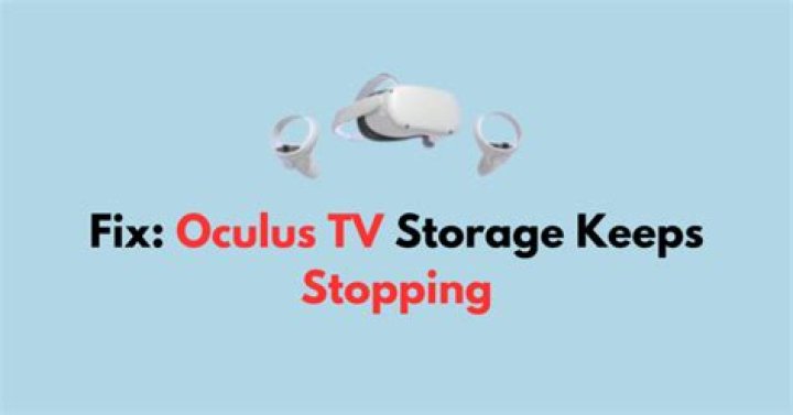 Oculus TV Storage Keeps Stopping: Troubleshooting and Solutions