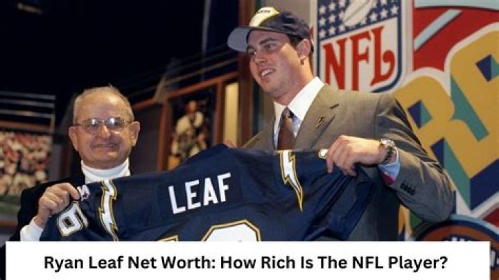 Ryan Leaf Net Worth: From NFL Stardom to Personal Redemption