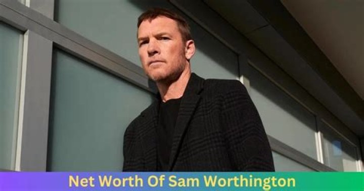 Sam Worthington Net Worth 2023: A Comprehensive Look at the Australian Actor&rsquo;s Wealth