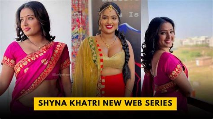Shyna Khatri New Series: A Deep Dive into the Rising Star's Latest Project