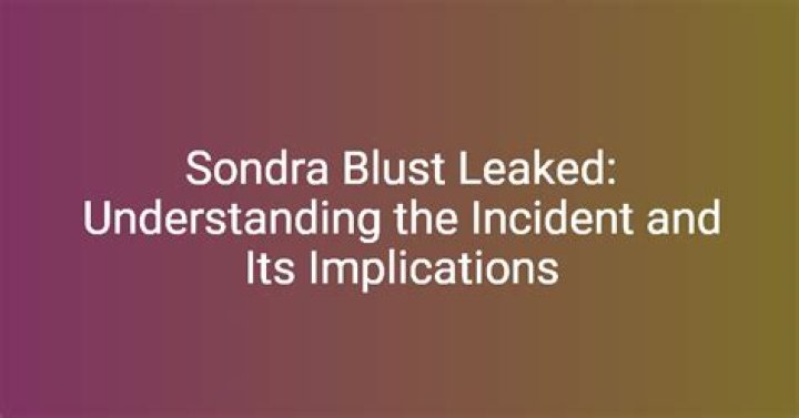 Unraveling the Mystery Surrounding Sondra Blust Leaked Content