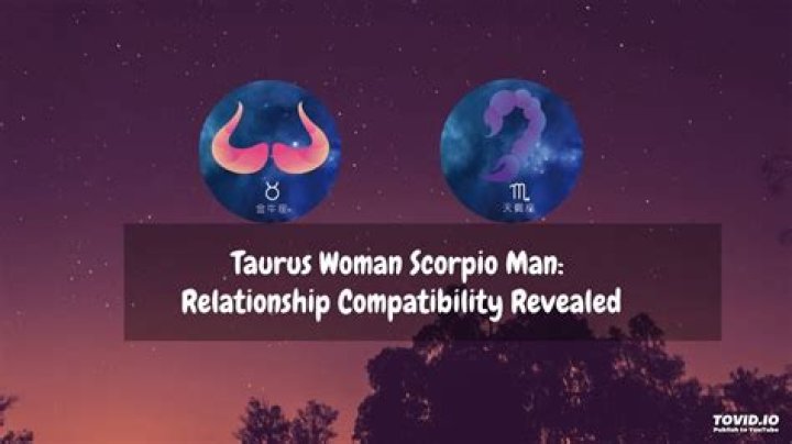 Taurus Woman Scorpio Man Relationship: A Comprehensive Guide to Understanding This Cosmic Connection