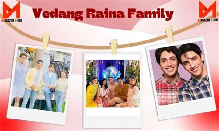 Understanding the Vedang Raina Family: A Comprehensive Insight