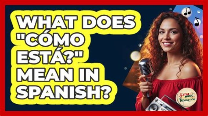 What Does "Como Esta" Mean in Spanish? An In-Depth Exploration