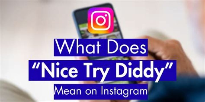 Unraveling the Mystery: What Does Nice Try Diddy Mean?
