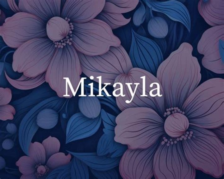 Discovering the Meaning Behind the Name Mikayla