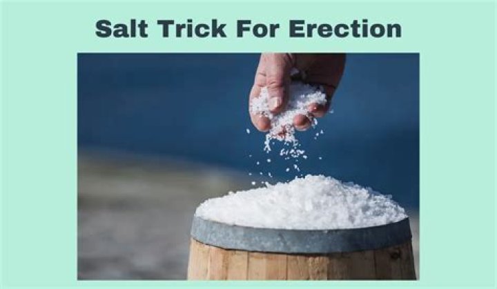 What is the Salt Trick for Erections: A Comprehensive Guide